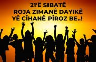 Bi sedema 21 Sibatê roja zimanê zikmakî, ev roj li gelê me pîfoz be.